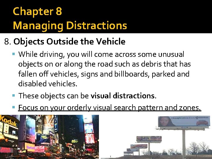 Chapter 8 Managing Distractions 8. Objects Outside the Vehicle While driving, you will come