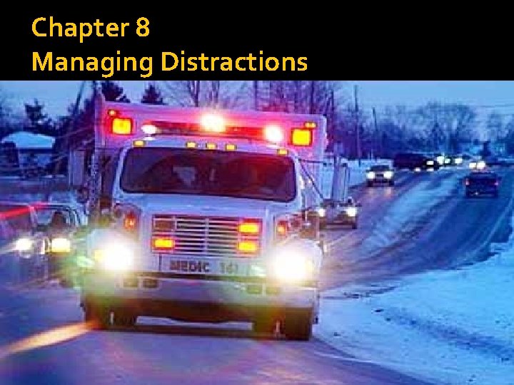 Chapter 8 Managing Distractions 