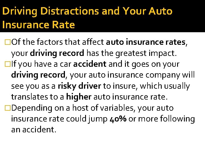 Driving Distractions and Your Auto Insurance Rate �Of the factors that affect auto insurance