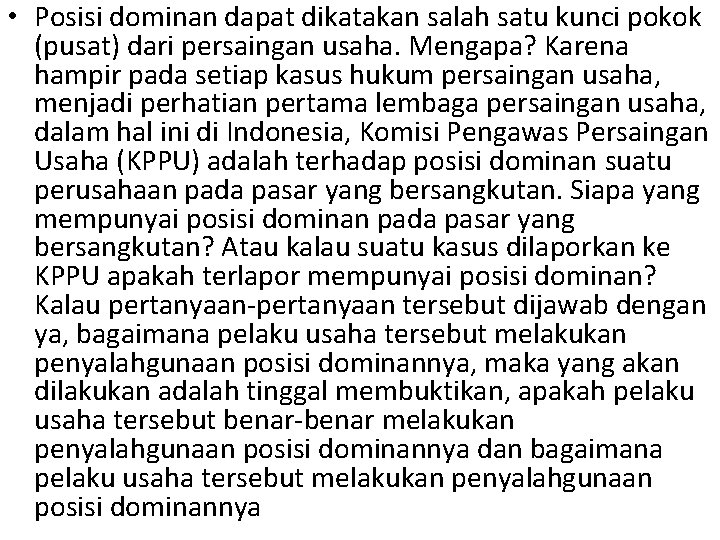  • Posisi dominan dapat dikatakan salah satu kunci pokok (pusat) dari persaingan usaha.