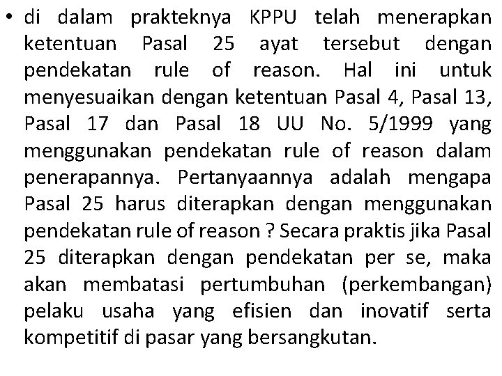  • di dalam prakteknya KPPU telah menerapkan ketentuan Pasal 25 ayat tersebut dengan