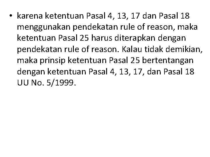  • karena ketentuan Pasal 4, 13, 17 dan Pasal 18 menggunakan pendekatan rule