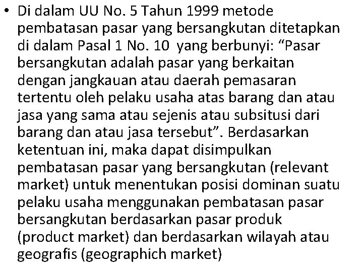  • Di dalam UU No. 5 Tahun 1999 metode pembatasan pasar yang bersangkutan