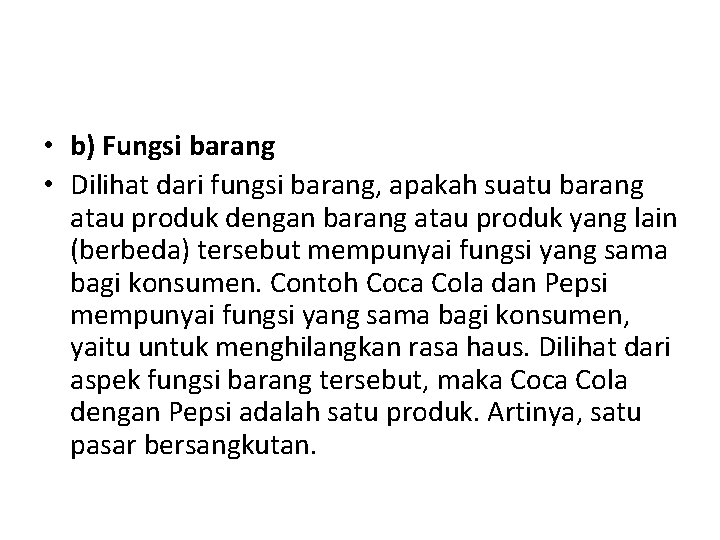  • b) Fungsi barang • Dilihat dari fungsi barang, apakah suatu barang atau