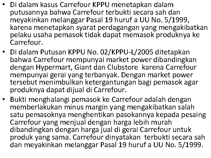  • Di dalam kasus Carrefour KPPU menetapkan dalam putusannya bahwa Carrefour terbukti secara