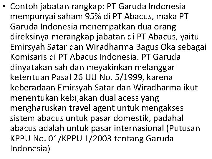  • Contoh jabatan rangkap: PT Garuda Indonesia mempunyai saham 95% di PT Abacus,