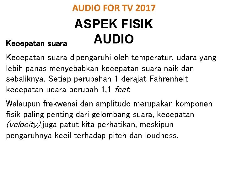 AUDIO FOR TV 2017 Kecepatan suara ASPEK FISIK AUDIO Kecepatan suara dipengaruhi oleh temperatur,