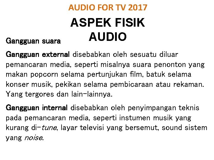 AUDIO FOR TV 2017 Gangguan suara ASPEK FISIK AUDIO Gangguan external disebabkan oleh sesuatu