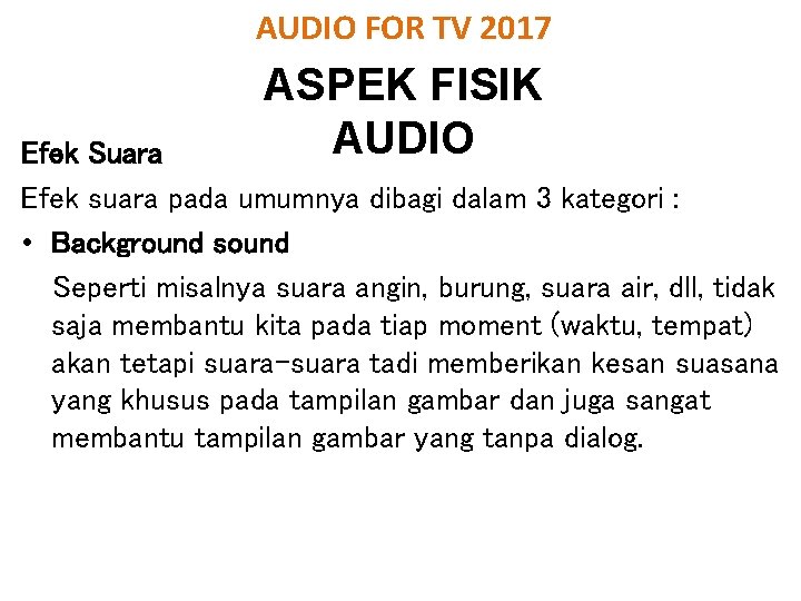 AUDIO FOR TV 2017 ASPEK FISIK AUDIO Efek Suara Efek suara pada umumnya dibagi