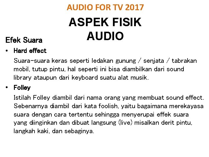 AUDIO FOR TV 2017 Efek Suara ASPEK FISIK AUDIO • Hard effect Suara-suara keras