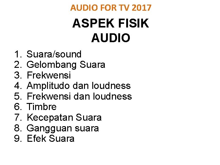 AUDIO FOR TV 2017 ASPEK FISIK AUDIO 1. 2. 3. 4. 5. 6. 7.