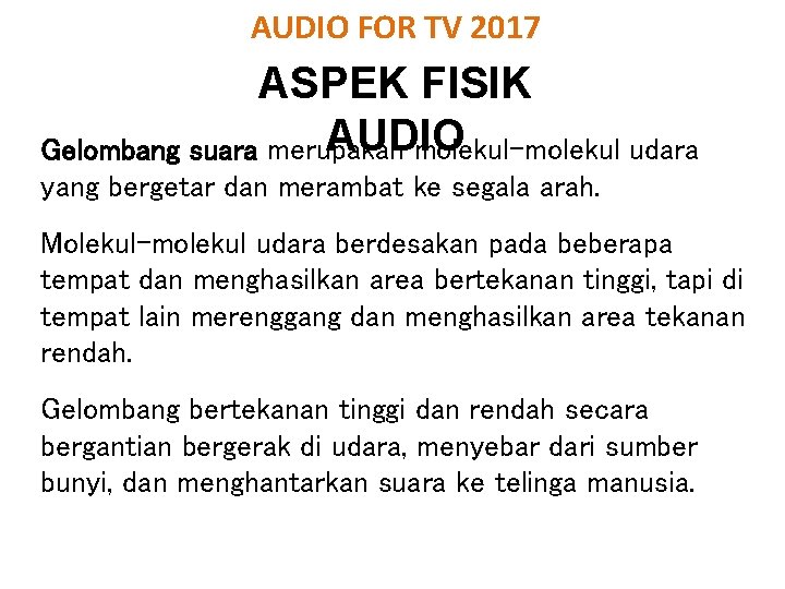 AUDIO FOR TV 2017 ASPEK FISIK AUDIO Gelombang suara merupakan molekul-molekul udara yang bergetar