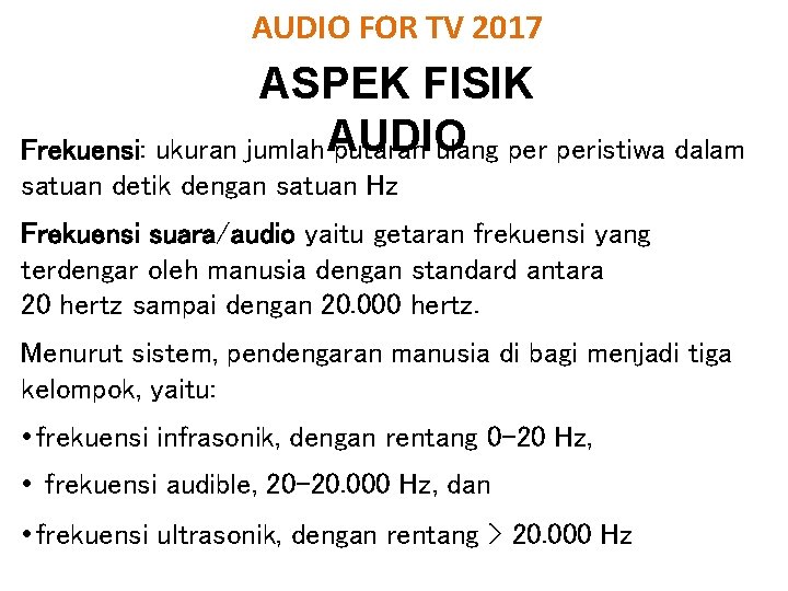 AUDIO FOR TV 2017 ASPEK FISIK Frekuensi: ukuran jumlah AUDIO putaran ulang peristiwa dalam