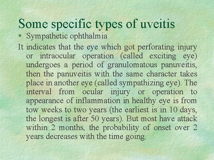 Some specific types of uveitis § Sympathetic ophthalmia It indicates that the eye which