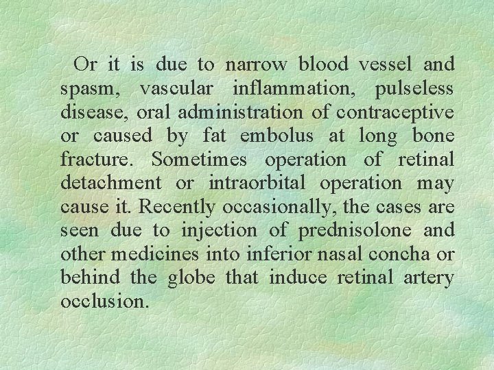 Or it is due to narrow blood vessel and spasm, vascular inflammation, pulseless disease,