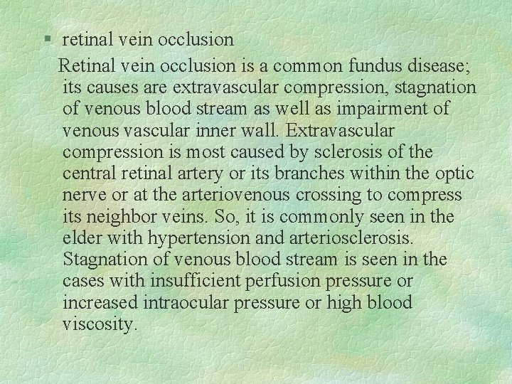 § retinal vein occlusion Retinal vein occlusion is a common fundus disease; its causes