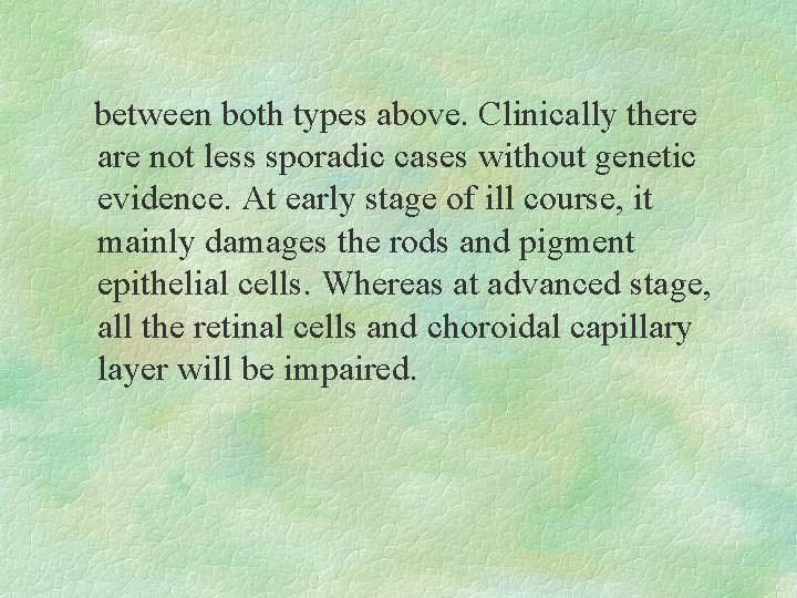 between both types above. Clinically there are not less sporadic cases without genetic evidence.