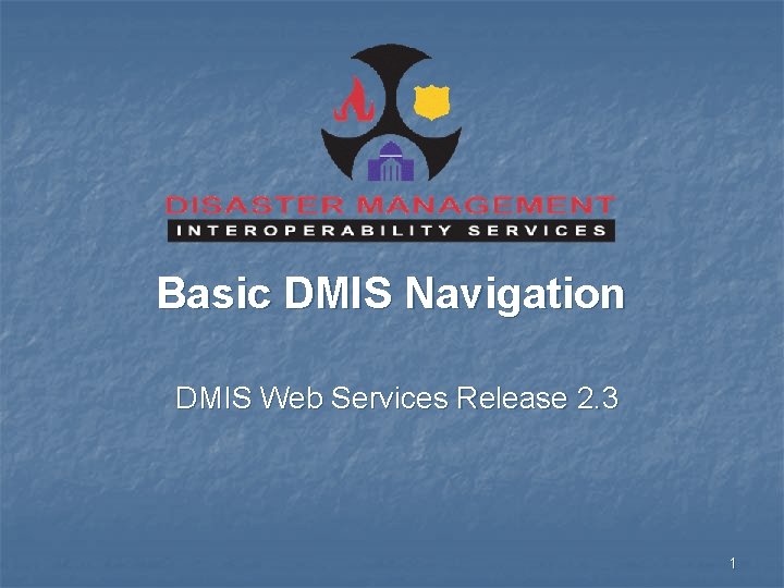 Basic DMIS Navigation DMIS Web Services Release 2. 3 1 