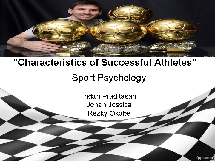 “Characteristics of Successful Athletes” Sport Psychology Indah Praditasari Jehan Jessica Rezky Okabe 