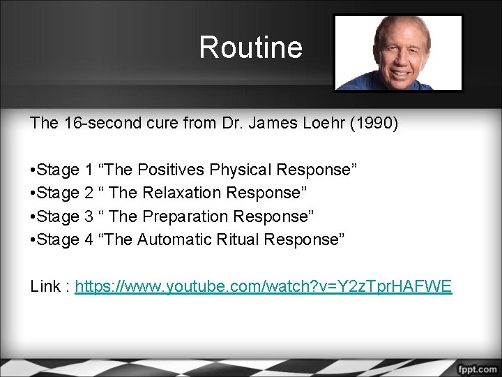 Routine The 16 -second cure from Dr. James Loehr (1990) • Stage 1 “The