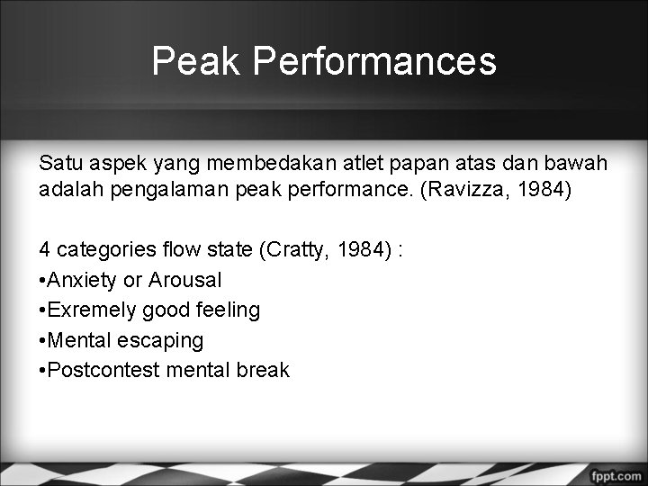 Peak Performances Satu aspek yang membedakan atlet papan atas dan bawah adalah pengalaman peak