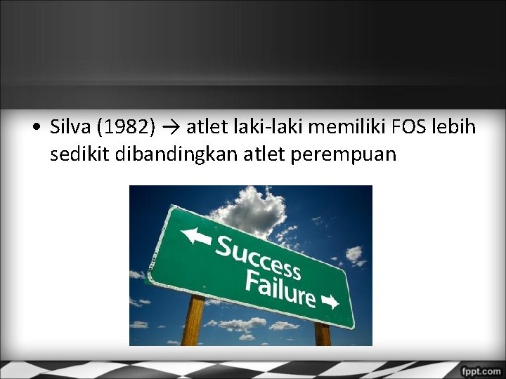  • Silva (1982) → atlet laki-laki memiliki FOS lebih sedikit dibandingkan atlet perempuan