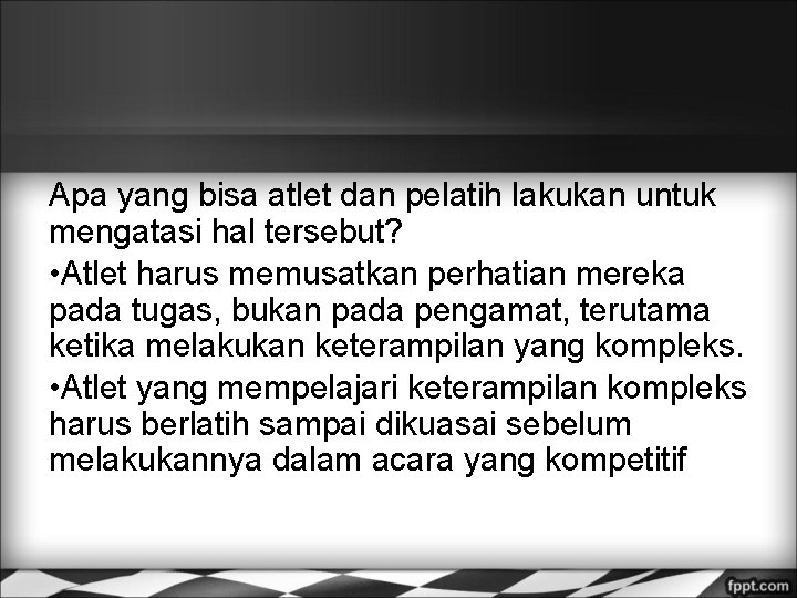 Apa yang bisa atlet dan pelatih lakukan untuk mengatasi hal tersebut? • Atlet harus