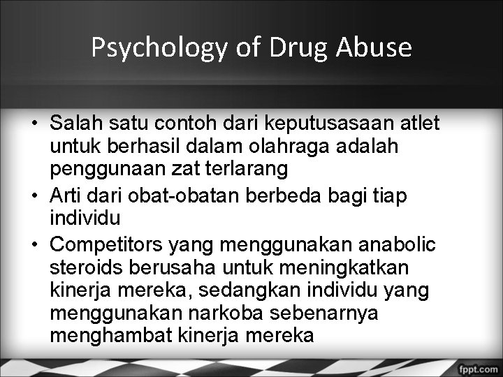 Psychology of Drug Abuse • Salah satu contoh dari keputusasaan atlet untuk berhasil dalam