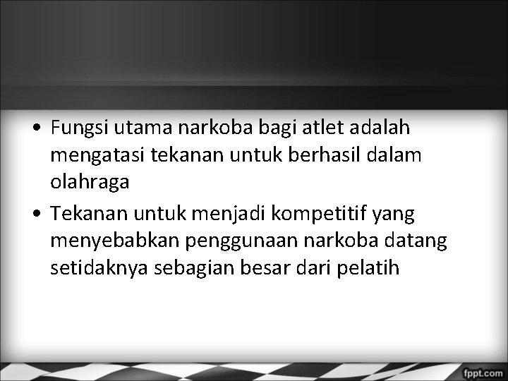  • Fungsi utama narkoba bagi atlet adalah mengatasi tekanan untuk berhasil dalam olahraga