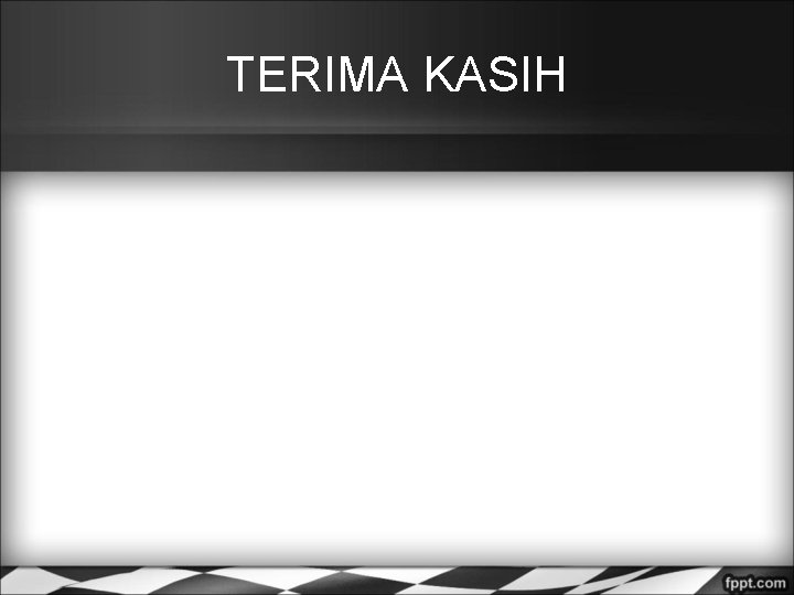 TERIMA KASIH 