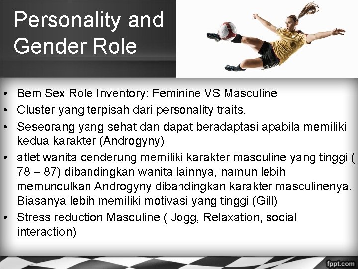 Personality and Gender Role • Bem Sex Role Inventory: Feminine VS Masculine • Cluster
