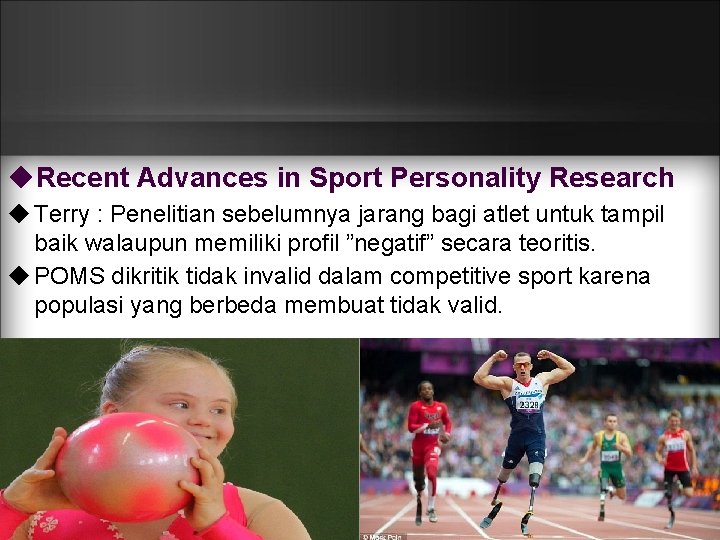 ◆Recent Advances in Sport Personality Research ◆ Terry : Penelitian sebelumnya jarang bagi atlet