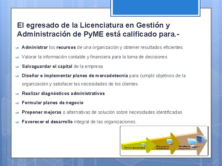 El egresado de la Licenciatura en Gestión y Administración de Py. ME está calificado