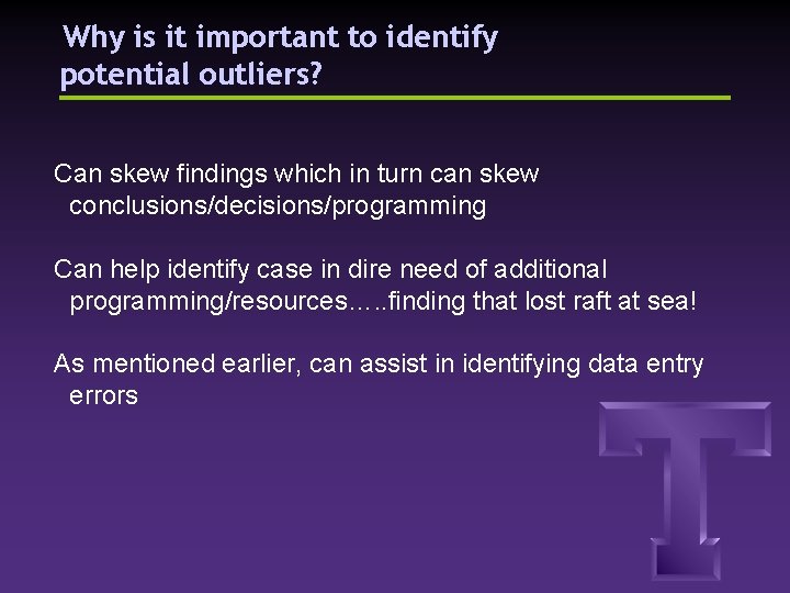 Why is it important to identify potential outliers? Can skew findings which in turn