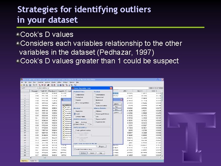 Strategies for identifying outliers in your dataset Cook’s D values Considers each variables relationship