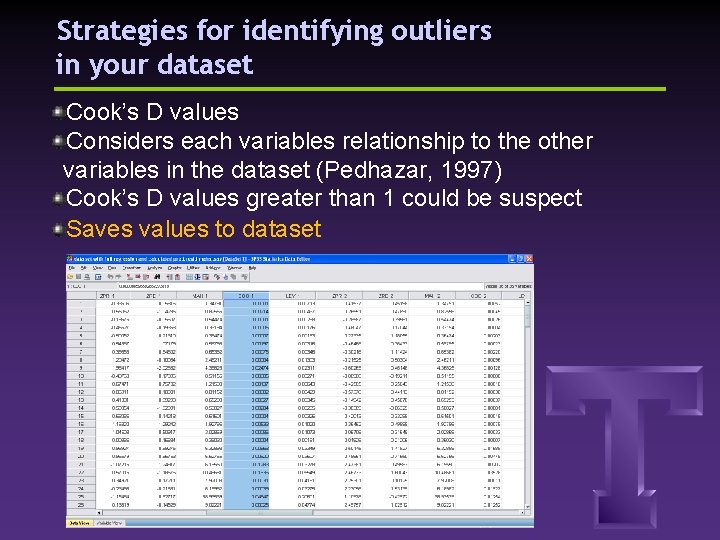 Strategies for identifying outliers in your dataset Cook’s D values Considers each variables relationship