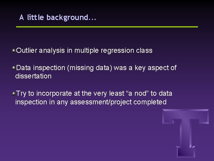 A little background. . . Outlier analysis in multiple regression class Data inspection (missing