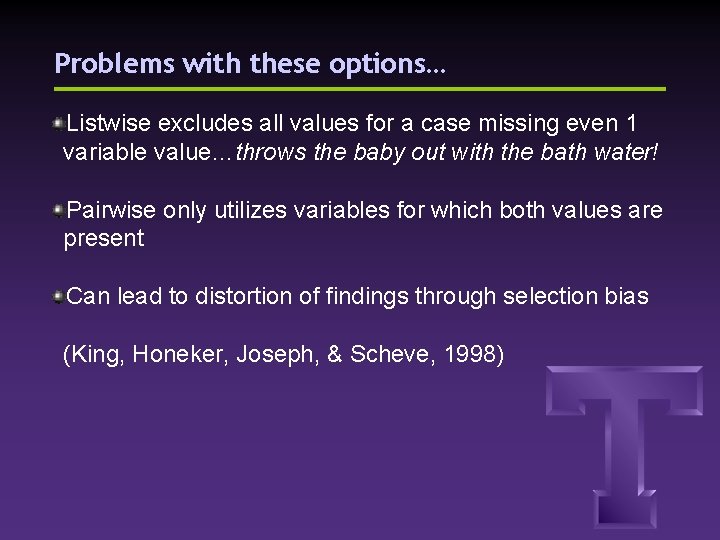 Problems with these options… Listwise excludes all values for a case missing even 1