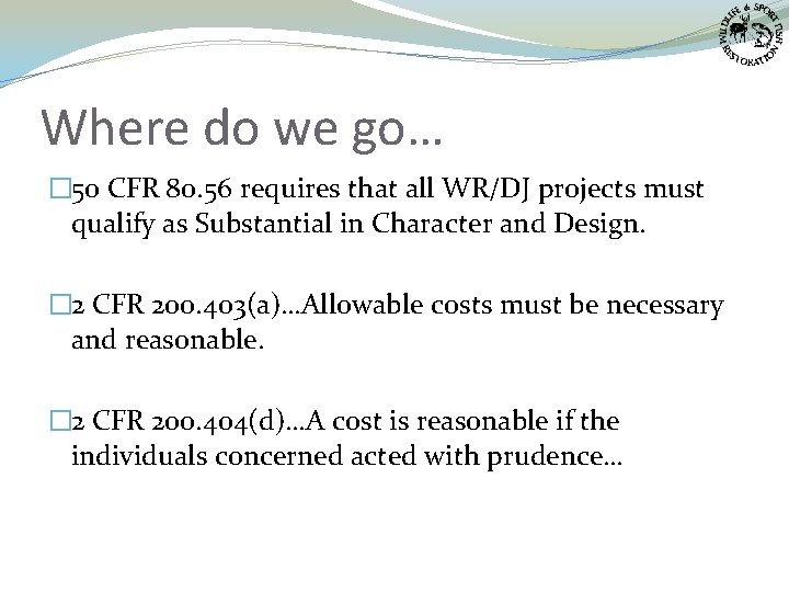 Where do we go… � 50 CFR 80. 56 requires that all WR/DJ projects