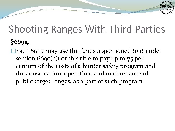 Shooting Ranges With Third Parties § 669 g. �Each State may use the funds