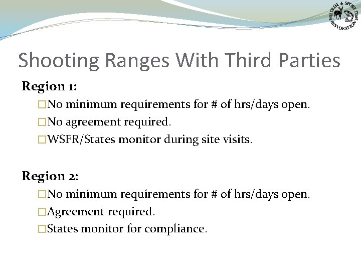 Shooting Ranges With Third Parties Region 1: �No minimum requirements for # of hrs/days