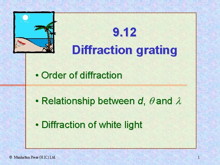 9. 12 Diffraction grating • Order of diffraction • Relationship between d, and •