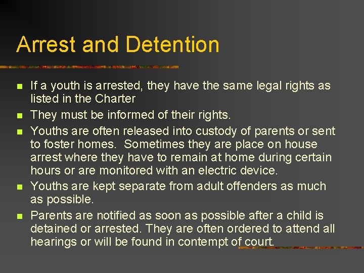 Arrest and Detention n n If a youth is arrested, they have the same