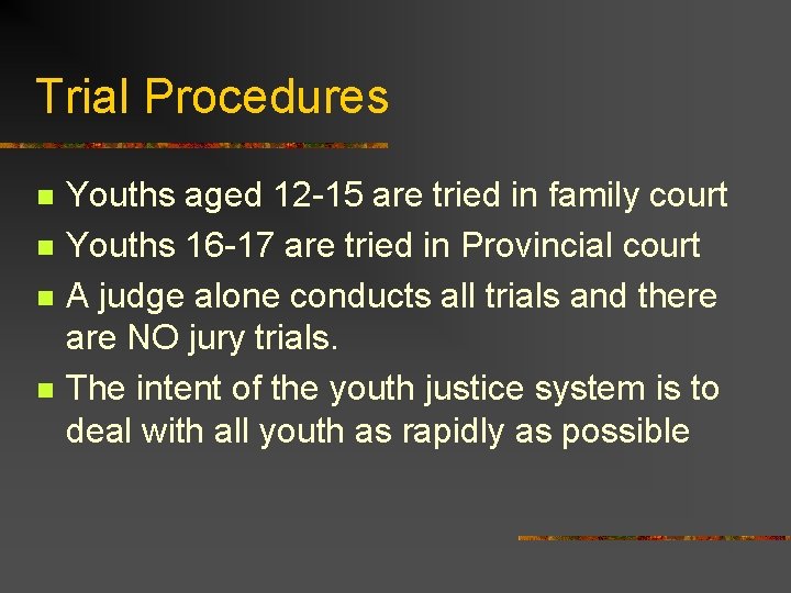 Trial Procedures n n Youths aged 12 -15 are tried in family court Youths