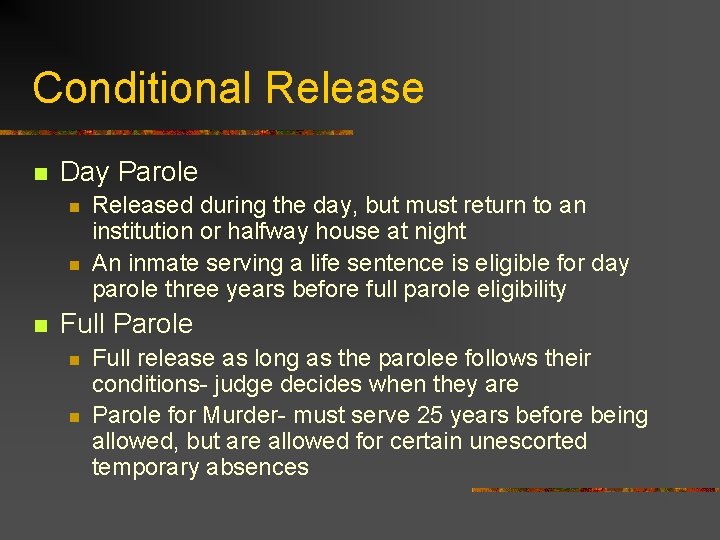 Conditional Release n Day Parole n n n Released during the day, but must