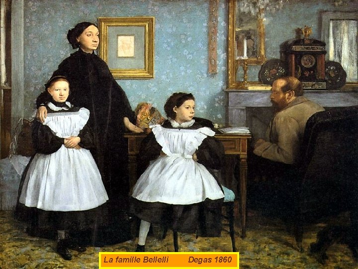 La famille Bellelli Degas 1860 