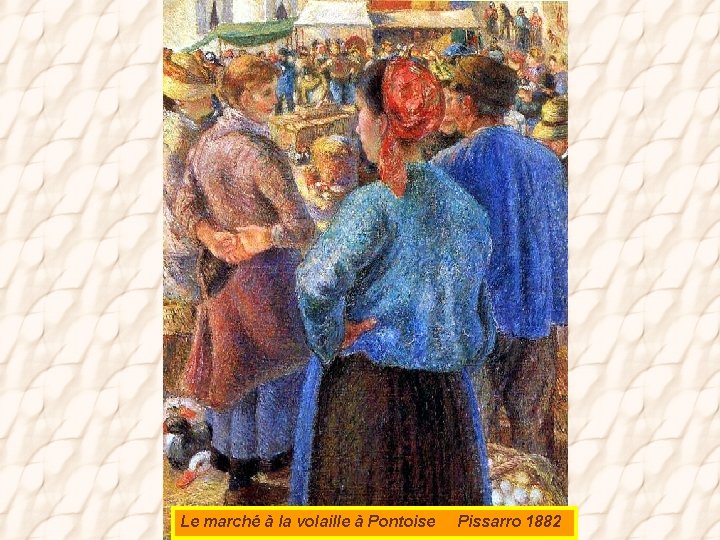 Le marché à la volaille à Pontoise Pissarro 1882 