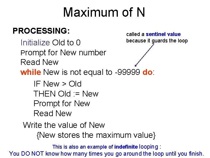 Maximum of N PROCESSING: called a sentinel value because it guards the loop Initialize