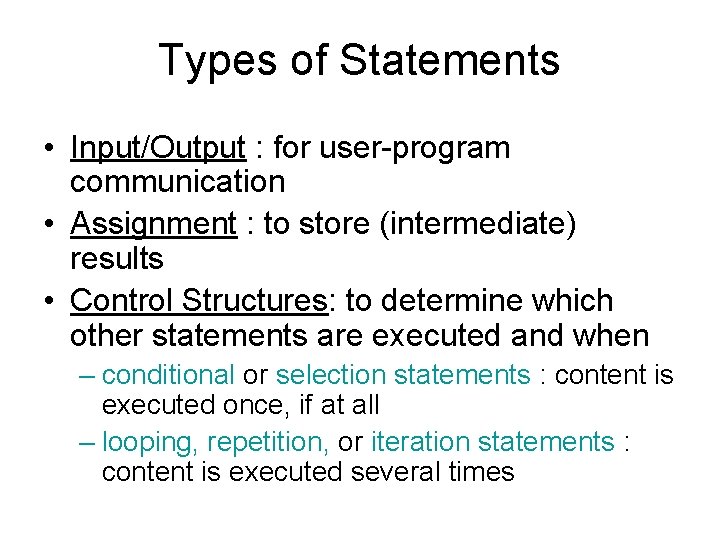 Types of Statements • Input/Output : for user-program communication • Assignment : to store