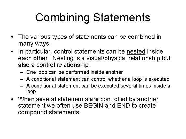 Combining Statements • The various types of statements can be combined in many ways.